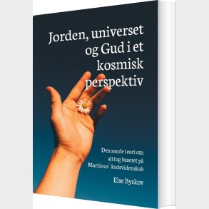 Jorden, Universet Og Gud I Et Kosmisk Perspektiv - Else Byskov - Bog