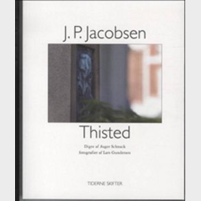 J.p. Jacobsen; Thisted - Asger Schnack - Bog