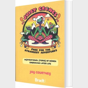 Bradt - Juicy Crones - Free For The Strangest Adventures - Jay Courtney - English Book