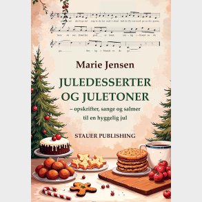 Juledesserter 0g Juletoner - Opskrifter, Sange Og Salmer Til En Hyggelig Jul - Marie Jensen - Bog