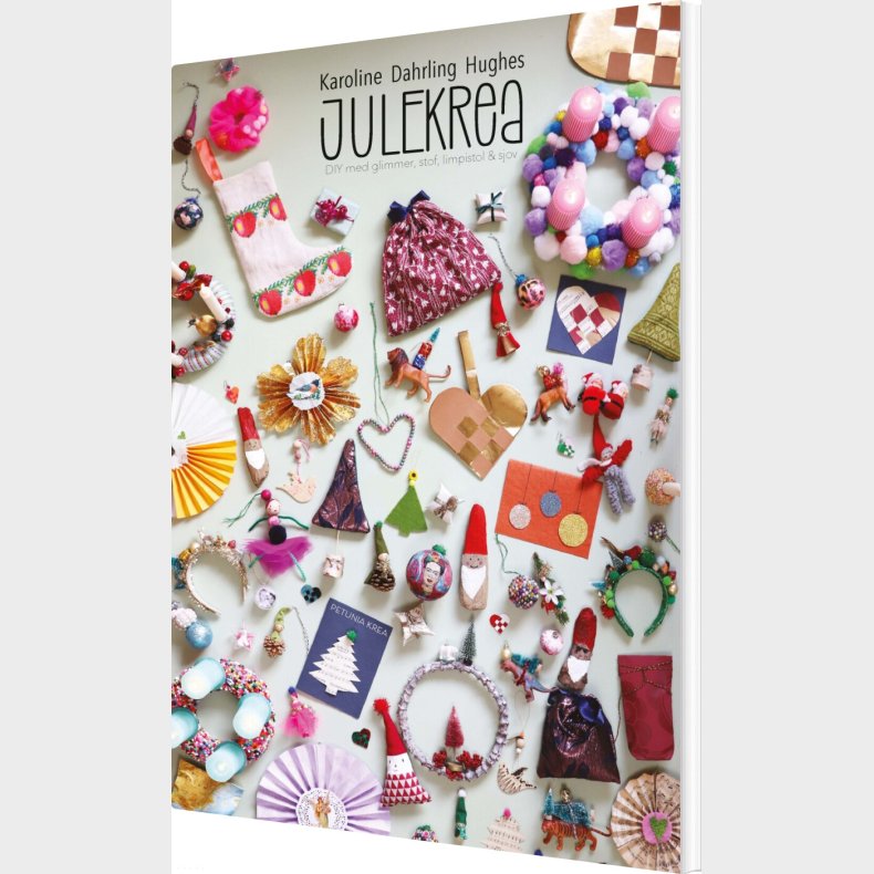 Julekrea - Diy Med Glimmer, Stof, Limpistol Og Sjov - Karoline Dahrling Hughes - Bog