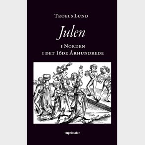 Julen I Norden I Det 16de �rhundrede - Troels Lund - Bog