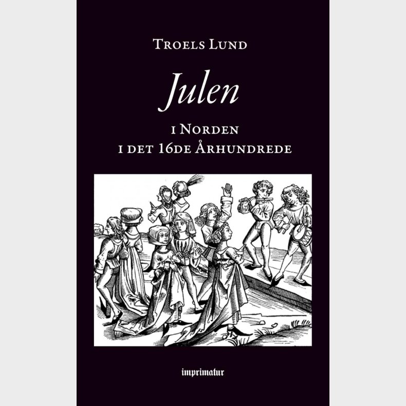 Julen I Norden I Det 16de �rhundrede - Troels Lund - Bog
