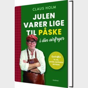 Julen Varer Lige Til P�ske I Din Airfryer - Claus Holm - Bog