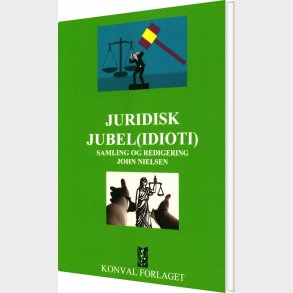 Juridisk Jubel Idioti - John Nielsen - Bog