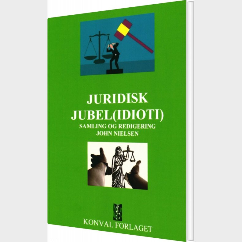 Juridisk Jubel Idioti - John Nielsen - Bog