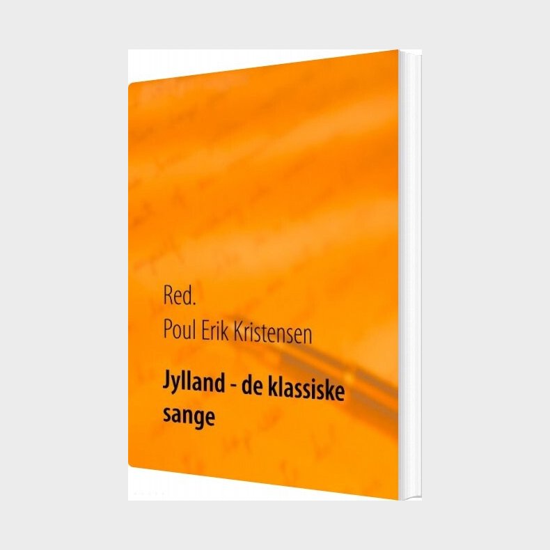 Jylland De Klassiske Sange - Poul Erik Kristensen - Bog