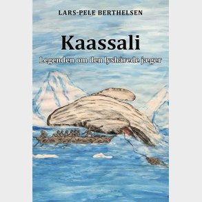 Kaassali: Legenden Om Den Lysh�rede J�ger - Lars-pele Berthelsen - Bog