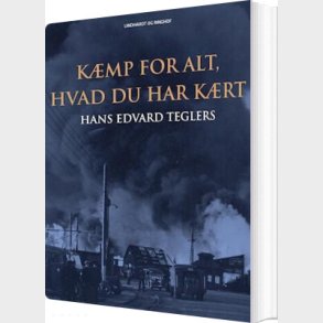 K�mp For Alt, Hvad Du Har K�rt - Hans Edvard Teglers - Bog