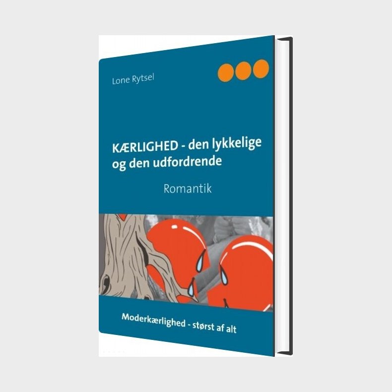 K�rlighed - Den Lykkelige Og Den Udfordrende - Lone Rytsel - Bog