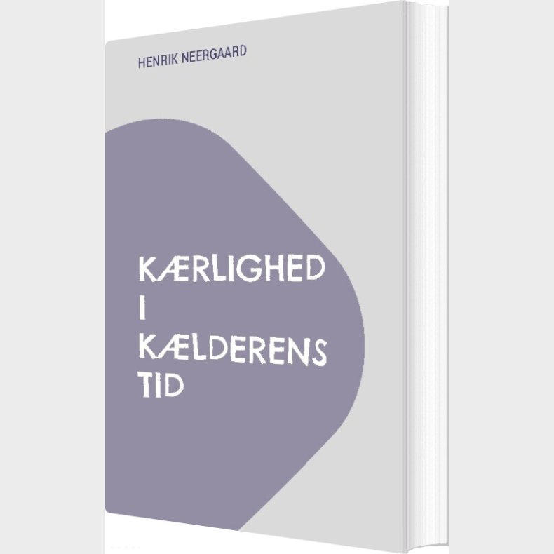 K�rlighed I K�lderens Tid - Henrik Neergaard - Bog