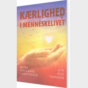 K�rlighed I Menneskelivet - Keth Rose Paananen - Bog