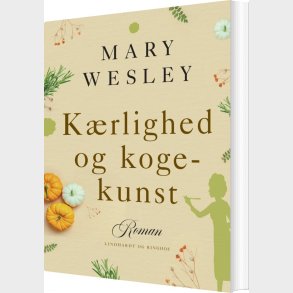 K�rlighed Og Kogekunst - Mary Wesley - Bog