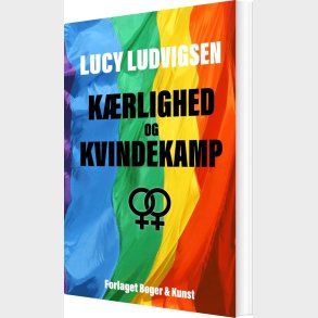 K�rlighed Og Kvindekamp - Lucy Ludvigsen - Bog