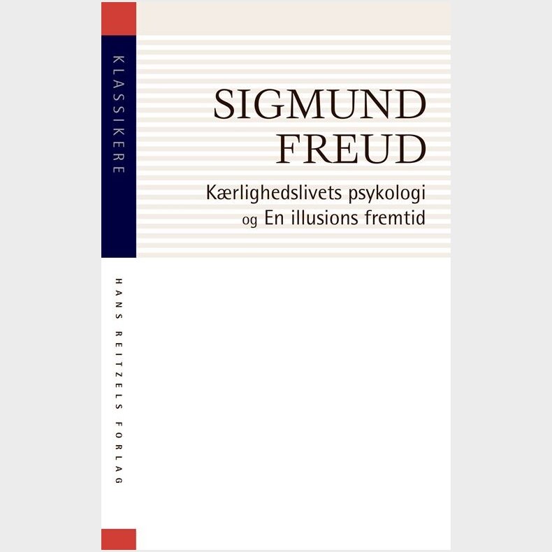 K�rlighedslivets Psykologi. En Illusions Fremtid - Sigmund Freud - Bog