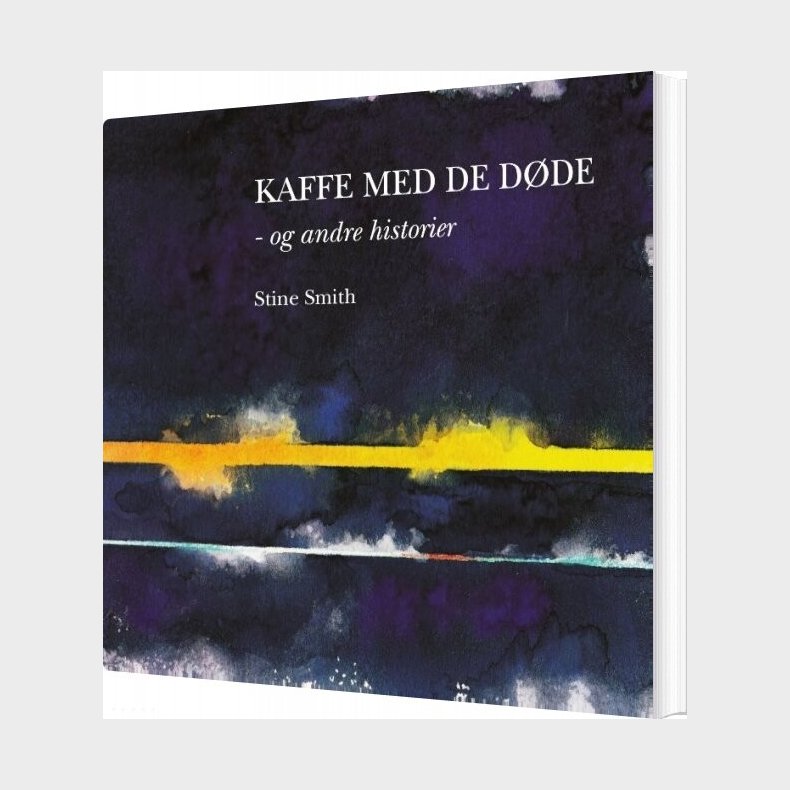 Kaffe Med De D�de - Og Andre Historier - Stine Smith - Bog