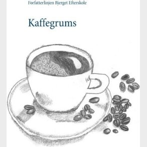 Kaffegrums - Forfatterlinjen Bjerget Efterskole - Bog