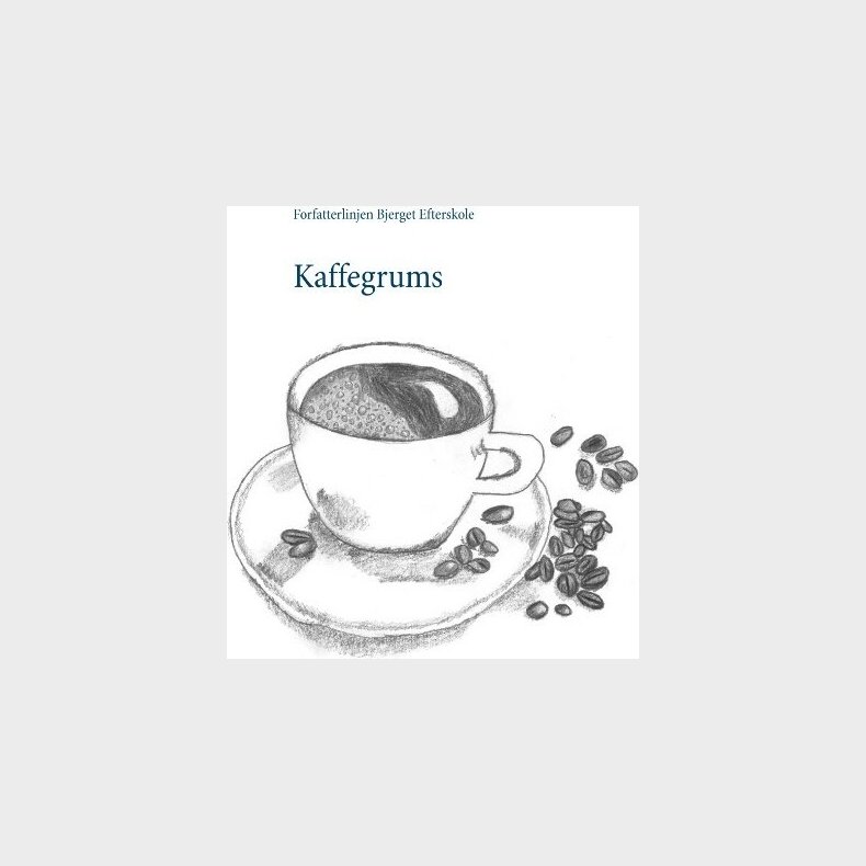 Kaffegrums - Forfatterlinjen Bjerget Efterskole - Bog