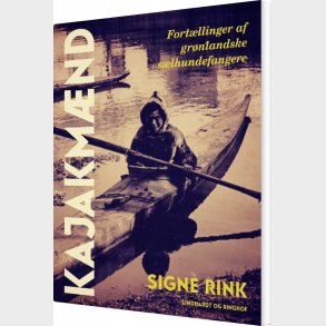 Kajakm�nd. Fort�llinger Af Gr�nlandske S�lhundefangere - Signe Rink - Bog