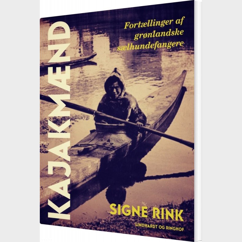 Kajakm�nd. Fort�llinger Af Gr�nlandske S�lhundefangere - Signe Rink - Bog