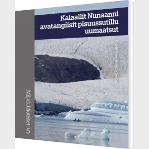 Kalaallit Nunaanni Avatangiisit Pisuussutillu Uumaatsut - David Boertmann - Gr�nlandsk Bog