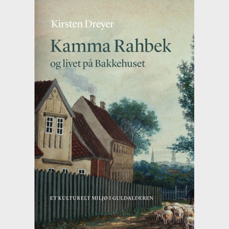 Kamma Rahbek Og Livet P� Bakkehuset - Kirsten Dreyer - Bog