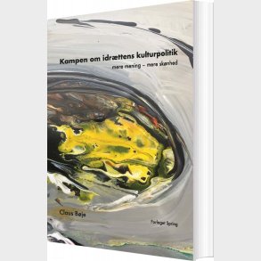Kampen Om Idr�ttens Kulturpolitik - Claus B�je - Bog