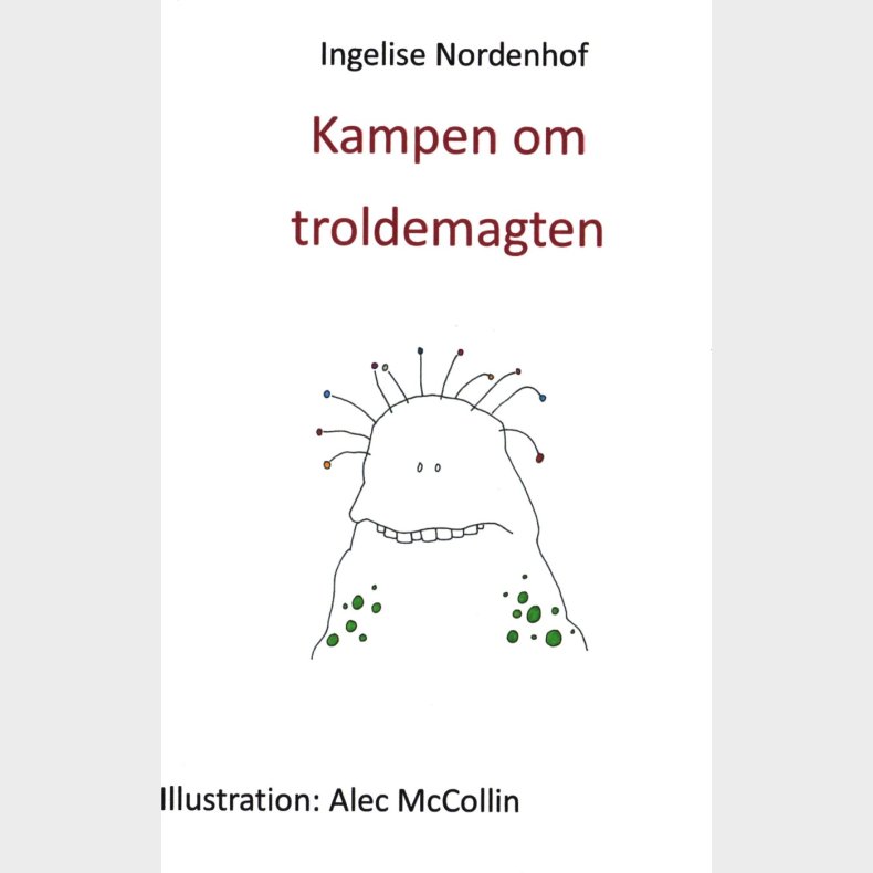 Kampen Om Troldemagten - Ingelise Nordenhof - Bog