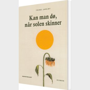 Kan Man D�, N�r Solen Skinner - Trine Jarlby - Bog
