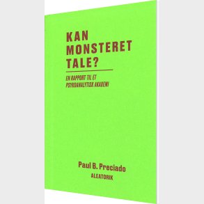 Kan Monsteret Tale? - Paul B. Preciado - Bog