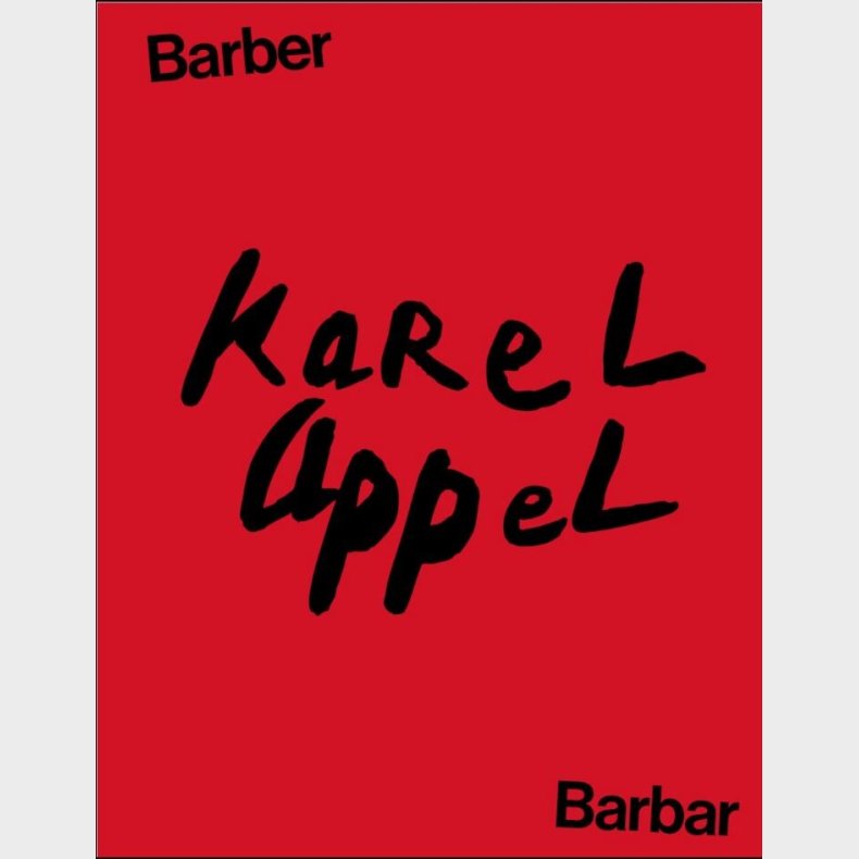 Karel Appel - Barber Barbar - Karen Kurczynski - Bog