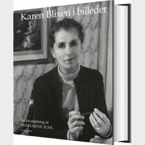 Karen Blixen I Billeder - Marianne Juhl - Bog