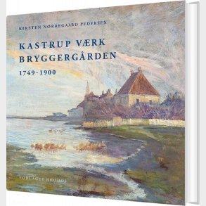 Kastrup V�rk - Bryggerg�rden - Kirsten N�rregaard Pedersen - Bog