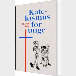 Katekismus For Unge - Thorkil Sohn - Bog