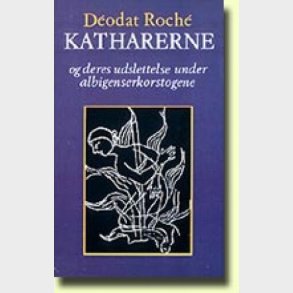 Katharerne Og Deres Udslettelse Under Albigenserkorstogene - D�odat Roch� - Bog