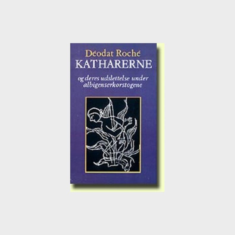 Katharerne Og Deres Udslettelse Under Albigenserkorstogene - Dodat Roch - Bog