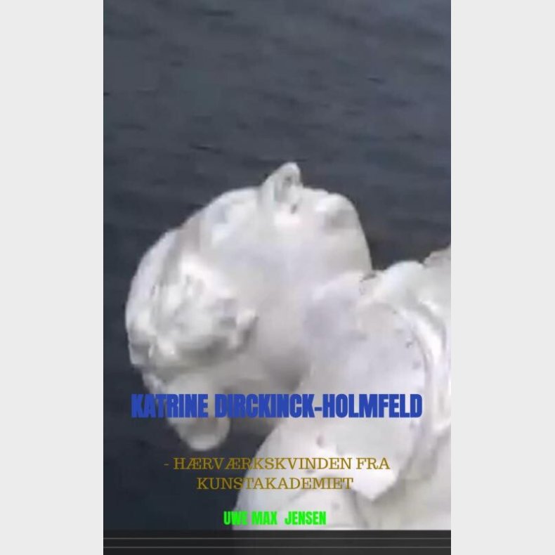 Katrine Dirckinck-holmfeld - Uwe Max  Jensen - Bog