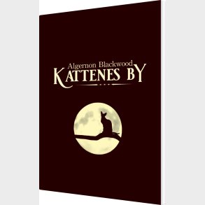 Kattenes By - Algernon Blackwood - Bog