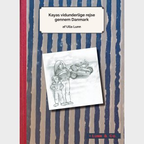 Kayas Vidunderlige Rejse Gennem Danmark - Ulla Lunn - Bog