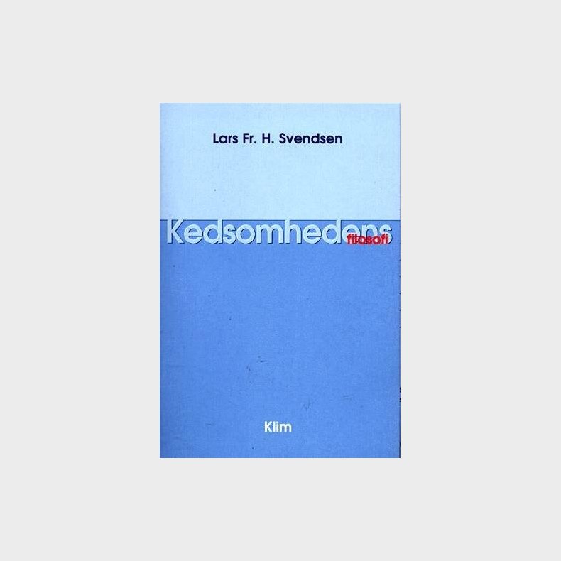 Kedsomhedens Filosofi - Lars Fr. H. Svendsen - Bog