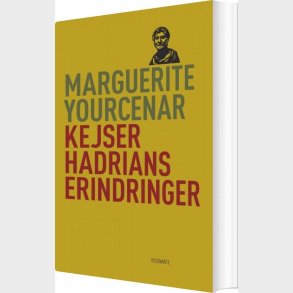 Kejser Hadrians Erindringer - Marguerite Yourcenar - Bog