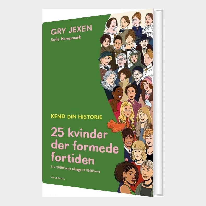 Kend Din Historie - 25 Kvinder Der Formede Fortiden - Gry Jexen - Bog