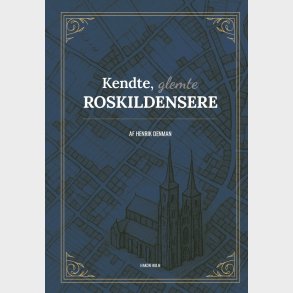 Kendte, Glemte Roskildensere - Henrik Denman - Bog