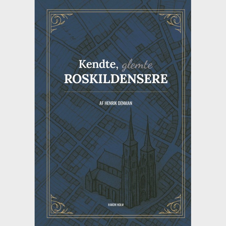 Kendte, Glemte Roskildensere - Henrik Denman - Bog
