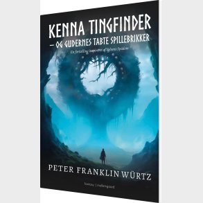 Kenna Tingfinder - Og Gudernes Tabte Spillebrikker - Peter Franklin W�rtz - Bog