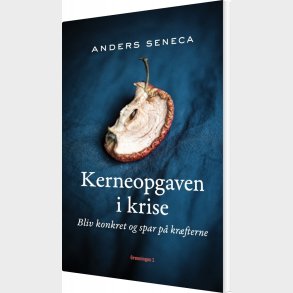 Kerneopgaven I Krise - Anders Seneca - Bog