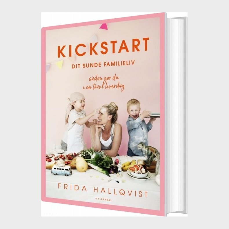 Kickstart Dit Sunde Familieliv - Frida Hallqvist - Bog