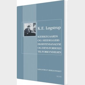 Kierkegaards Og Heideggers Eksistensanalyse Og Dens Forhold Til Forkyndelsen - K.e. L�gstrup - Bog