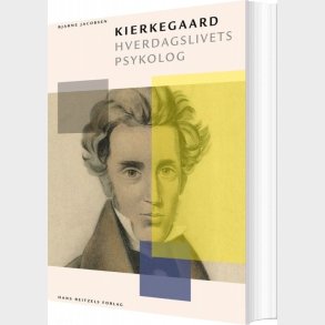 Kierkegaard - Hverdagslivets Psykolog - Bjarne Jacobsen - Bog