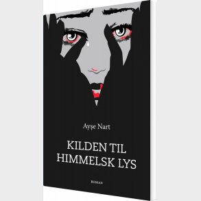 Kilden Til Himmelsk Lys - Ayse Nart - Bog